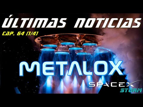 Últimas noticias sobre SpaceX (Cap. 64, 1 de 4): ¡La carrera del metalox! 🔥🔥🔥