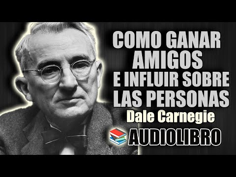 📚 COMO GANAR AMIGOS E INFLUIR SOBRE LAS PERSONAS DALE CARNEGIE AUDIOLIBRO COMPLETO