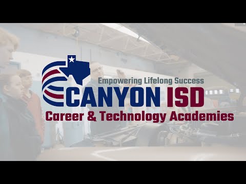 Canyon ISD Career and Technology Academies