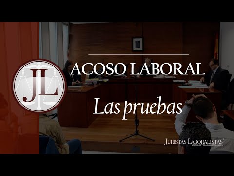 Las PRUEBAS en procedimientos de ACOSO LABORAL | ¿Cómo denunciar acoso laboral?