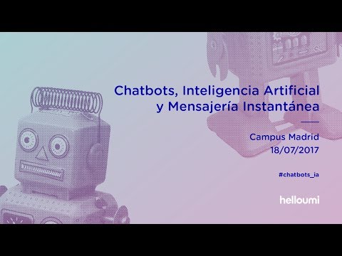 Evento Chatbots &amp; IA [Parte 3] - Ponencia Alejandro Campos