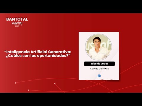 Inteligencia Artificial Generativa - Nicolás Jodal | Bantotal Meetup 2023