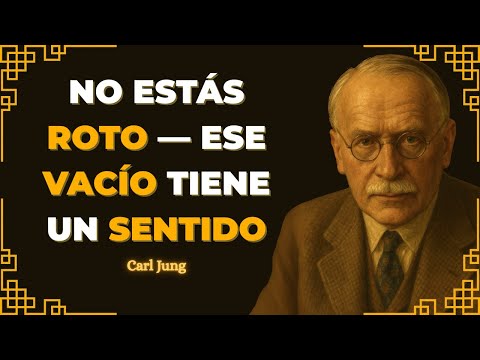LA VERDAD SOBRE EL VACÍO QUE SIENTES – CARL JUNG